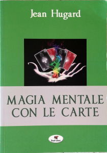 Hugard Jean - MAGIA MENTALE CON LE CARTE - Troll Libri